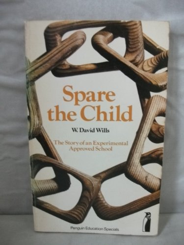 Stock image for Spare the Child : The Story of an Experimental Approved School for sale by Better World Books: West