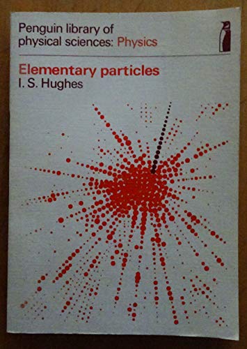 Stock image for Elementary Particles (Penguin library of physical sciences: Physics) for sale by WorldofBooks