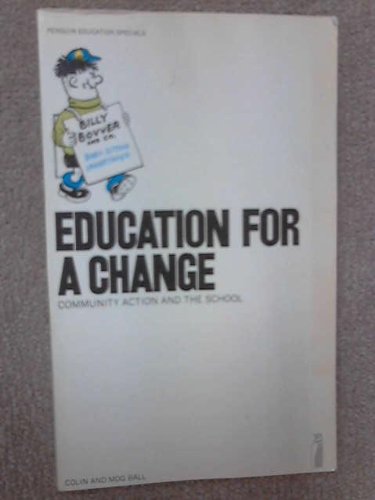 Stock image for Education For a Change: Community Action And the School (Penguin education specials) for sale by AwesomeBooks