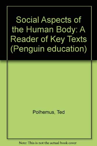 Stock image for Social Aspects of the Human Body: A Reader of Key Texts (Penguin education) for sale by Bahamut Media