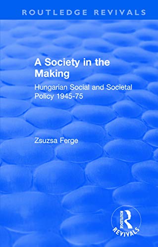 9780140803754: A Society in the Making: Hungarian Social And Societal Policy 1945-1975: Hungarian Social and Societal Policy, 1945-75