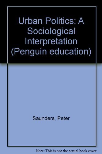 Stock image for Urban Politics: A Sociological Interpretation (Penguin education) for sale by Goldstone Books