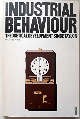 Industrial Behaviour: Theoretical Development Since Taylor (9780140808179) by Rose, Michael