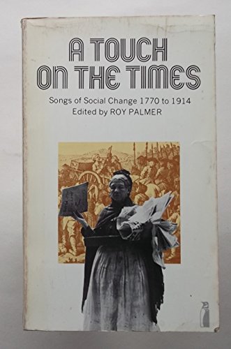 Beispielbild fr A Touch On the Times: Songs of Social Change 1770-1914 zum Verkauf von WorldofBooks