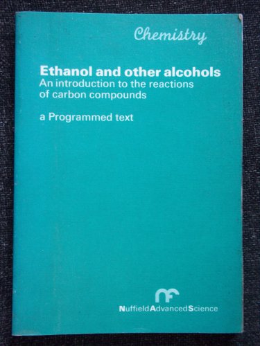 Stock image for Ethanol and Other Alcohols: An Introduction to the Reactions of Carbon Compounds: A Programmed Text for sale by Anybook.com