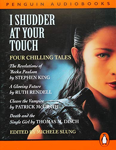 Stock image for I Shudder at Your Touch Vol 1: Four Tales of Sex And Horror;the Revelations of 'Becka Paulson;a Glowing Future;Cleave the Vampire;Death And the Single Girl: v. 1 (Penguin audiobooks) for sale by Allyouneedisbooks Ltd