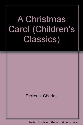 A Christmas Carol in Prose, Being a Ghastly Story of Christmas (Children's Classics) - Charles Dickens; Geoffrey Palmer