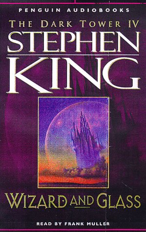 Wizard and Glass (The Dark Tower, Book 4) - King, Stephen