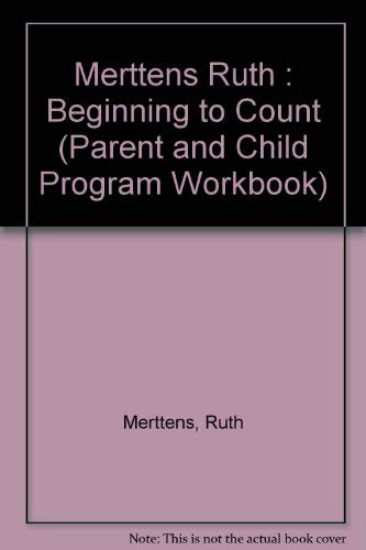 Beginning To Count - Age 3-4 (The Parent and Child Program) (9780140900477) by Ruth Merttens