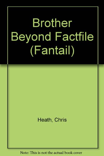 "Brother Beyond" Factfile (Fantail) (9780140901696) by Chris Heath