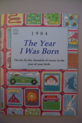 Beispielbild fr The Year I Was Born 1984 zum Verkauf von PsychoBabel & Skoob Books