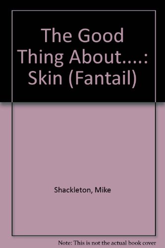 9780140902082: The Good Thing About Skin (Fantail S.)