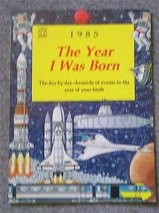 Beispielbild fr The Year I Was Born: 1985: The Day-by-day Chronicle of Events in the Year of Your Birth (Fantail) zum Verkauf von Book Deals
