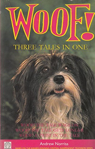 9780140903607: Woof: Three Tales in One: Woof the Tale Wags On; Woof the Tale Gets Longer; Woof a Twist in the Tale