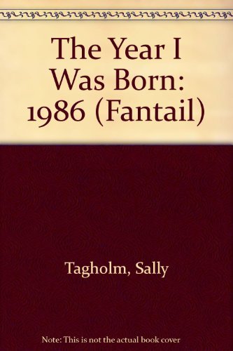 Imagen de archivo de The Year I Was Born: 1986 (Fantail S.) a la venta por WorldofBooks