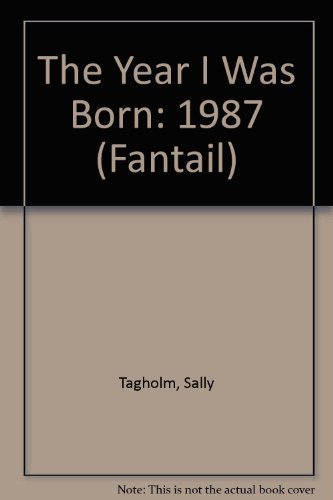 Beispielbild fr The Year I Was Born: 1987 (Fantail S.) zum Verkauf von WorldofBooks