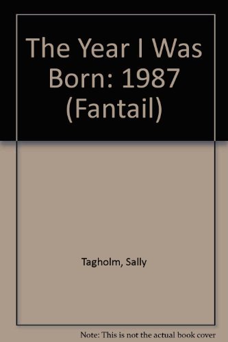 Stock image for The Year I Was Born: 1987 (Fantail S.) for sale by WorldofBooks