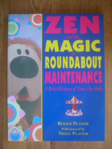 Imagen de archivo de Zen And the Magic of Roundabout Maintenance: A Brief History of Time (For Bed) (Fantail S.) a la venta por WorldofBooks