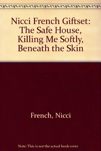 9780140954609: Nicci French Giftset: "The Safe House", "Killing Me Softly", "Beneath the Skin"