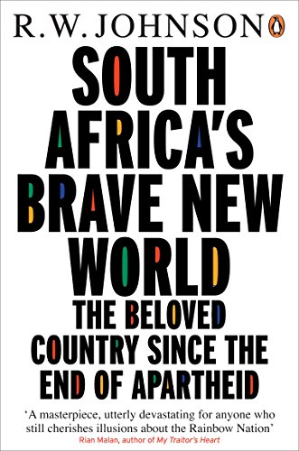South Africa's Brave New World: The Beloved Country Since The End Of Apartheid