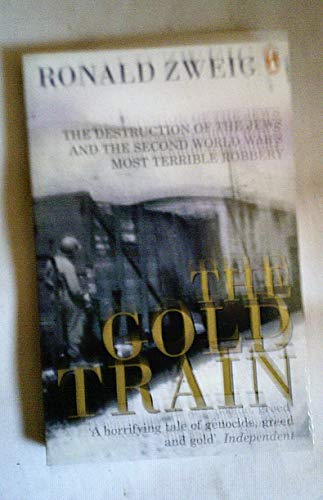 Imagen de archivo de The Gold Train: The Destruction of the Jews And the Second World War's Most Terrible Robbery a la venta por Aynam Book Disposals (ABD)