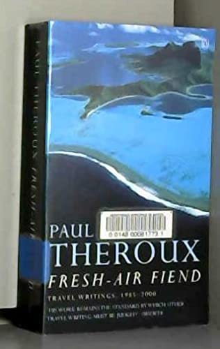 Fresh-Air Fiend: Travel Writings: 1985-2000 (9780141000947) by Paul Theroux