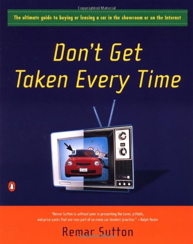 9780141001494: Don't Get Taken Every Time: The Ultimate Guide to Buying or Leasing a Car in the Showroom or on the Internet