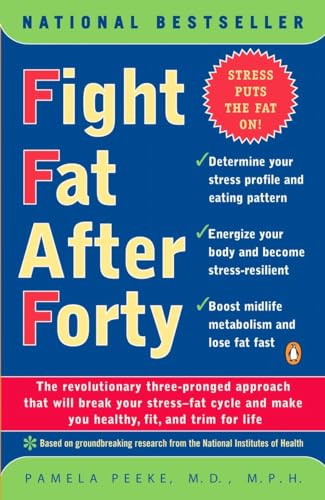 9780141001814: Fight Fat After Forty: The Revolutionary Three-Pronged Approach That Will Break Your Stress-Fat Cycle and Make You Healthy, Fit, and Trim for Life