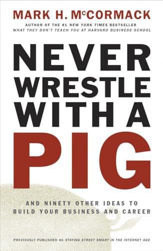 Stock image for Never Wrestle with a Pig and Ninety Other Ideas to Build Your Business and Career for sale by Junette2000