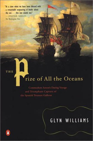 Imagen de archivo de The Prize of All the Oceans: Commodore Ansons Daring Voyage and Triumphant Capture of the Spanish Treasure Galleon a la venta por New Legacy Books