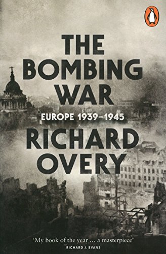 The Bombing War : Europe, 1939-1945 - Richard Overy