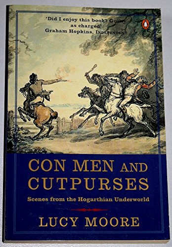Stock image for Con Men And Cutpurses: Scenes from the Hogarthian Underworld for sale by WorldofBooks