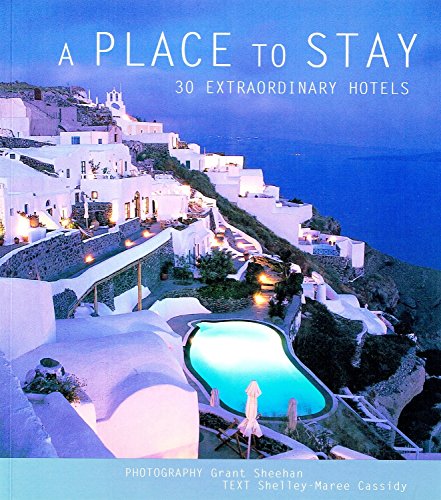 Stock image for A Place to Stay: 30 Extraordinary Hotels for sale by WorldofBooks
