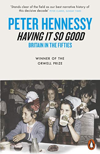 Beispielbild fr Having It So Good : Britain in the Fifties zum Verkauf von Better World Books