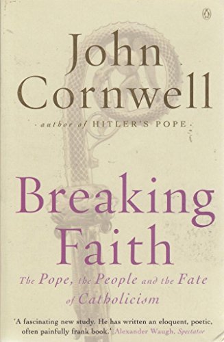 9780141004631: Breaking Faith: The Pope, the People And the Fate of Catholicism