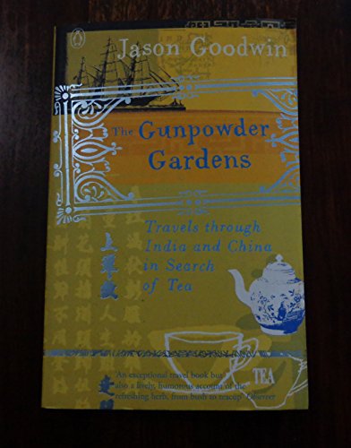 Beispielbild fr The Gunpowder Gardens: Travels Through India And China in Search of Tea zum Verkauf von WorldofBooks
