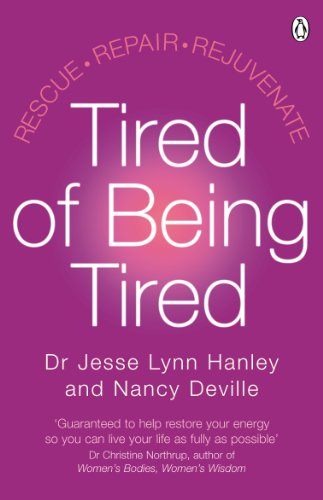 Stock image for Tired of Being Tired : Rescue, Repair, Rejuvenate for sale by Better World Books Ltd