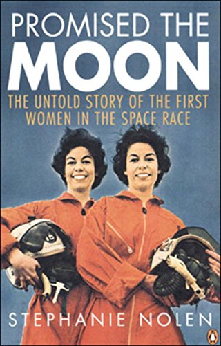 Stock image for Promised the Moon: The Untold Story Of The First Women In The Space Race for sale by HPB-Diamond