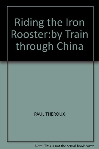 Stock image for Riding the Iron Rooster: By Train Through China for sale by Goldstone Books