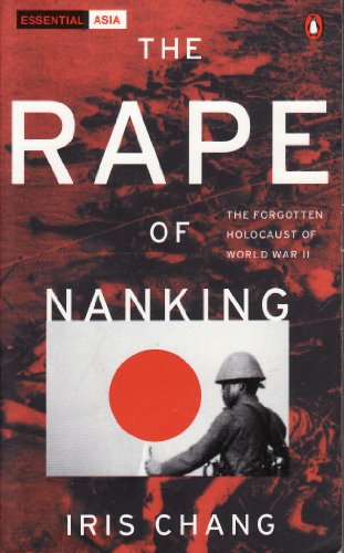 The Rape of Nanking: The Forgotten Holocaust of World War II - Chang, Iris
