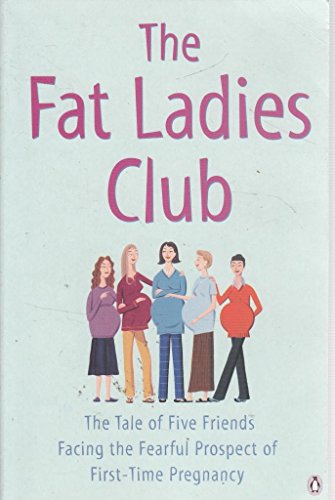 Beispielbild fr The Fat Ladies Club: The Tale of Five Friends Facing the Fearful Prospect of First-Time Motherhood zum Verkauf von AwesomeBooks