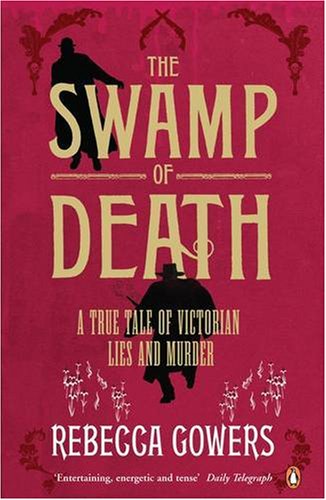 Stock image for The Swamp of Death: A True Tale of Victorian Lies and Murder for sale by WorldofBooks