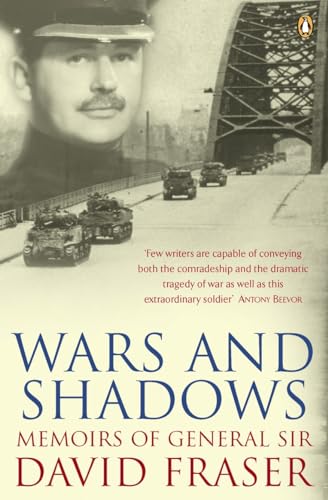 Beispielbild fr Wars and Shadows: Memoirs of General Sir David Fraser zum Verkauf von WorldofBooks