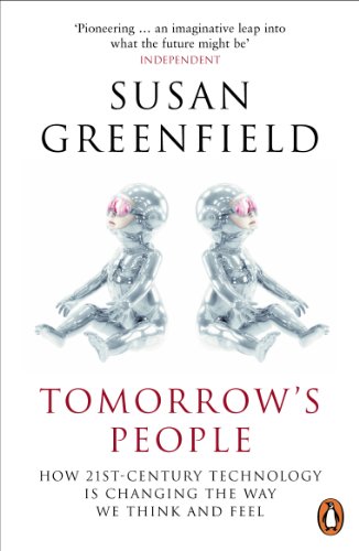 9780141008882: Tomorrow's People: How 21st-Century Technology is Changing the Way We Think and Feel