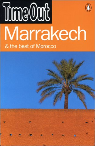 Time Out: Marrakech and the best of Morocco. (Marrakesh / Marrakesch).