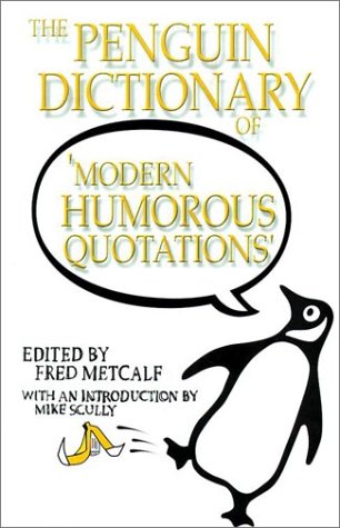 Beispielbild fr The Penguin Dictionary of Modern Humorous Quotations (Reference) zum Verkauf von BooksRun