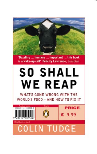 Beispielbild fr So Shall We Reap (How everyone who is liable to be born in the next ten thousand years could eat very well indeed; and why, in practice, our immediate descendants are likely to be in serious trouble) zum Verkauf von SecondSale