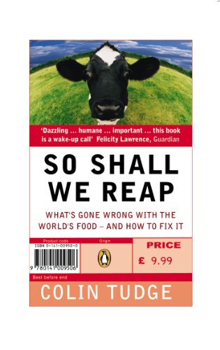 Stock image for So Shall We Reap: What's Gone Wrong with the World's Food - and How to Fix it for sale by WorldofBooks