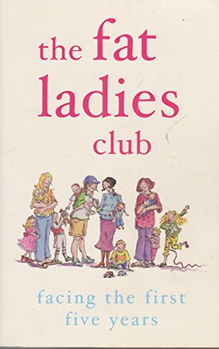 Imagen de archivo de The Fat Ladies Club: Facing the First Five Years a la venta por AwesomeBooks