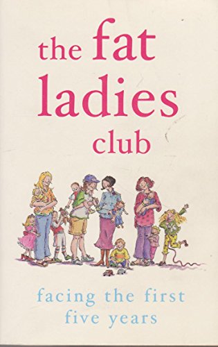 Stock image for The Fat Ladies Club No. 2 : Facing the First Five Years for sale by Better World Books: West